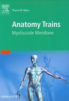Anatomy Trains: Myofasziale Leitbahnen von Myers, Th... | Buch | Zustand wie neu