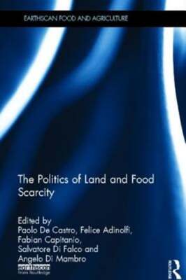 The Politics of Land and Food Scarcity by Paolo De Castro: New