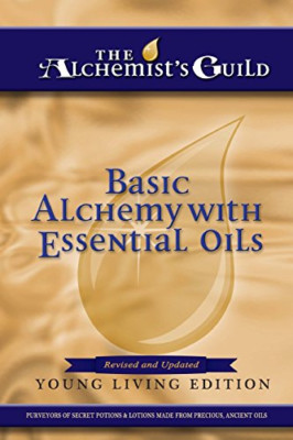 Basic Alchemy with Essential Oils: Young Living Edition - Paperback NEW Guild, T