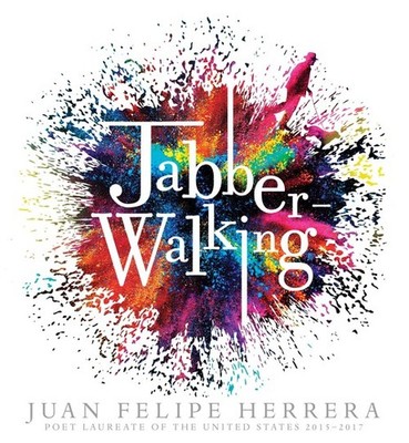 Jabberwalking, Juan Felipe Herrera