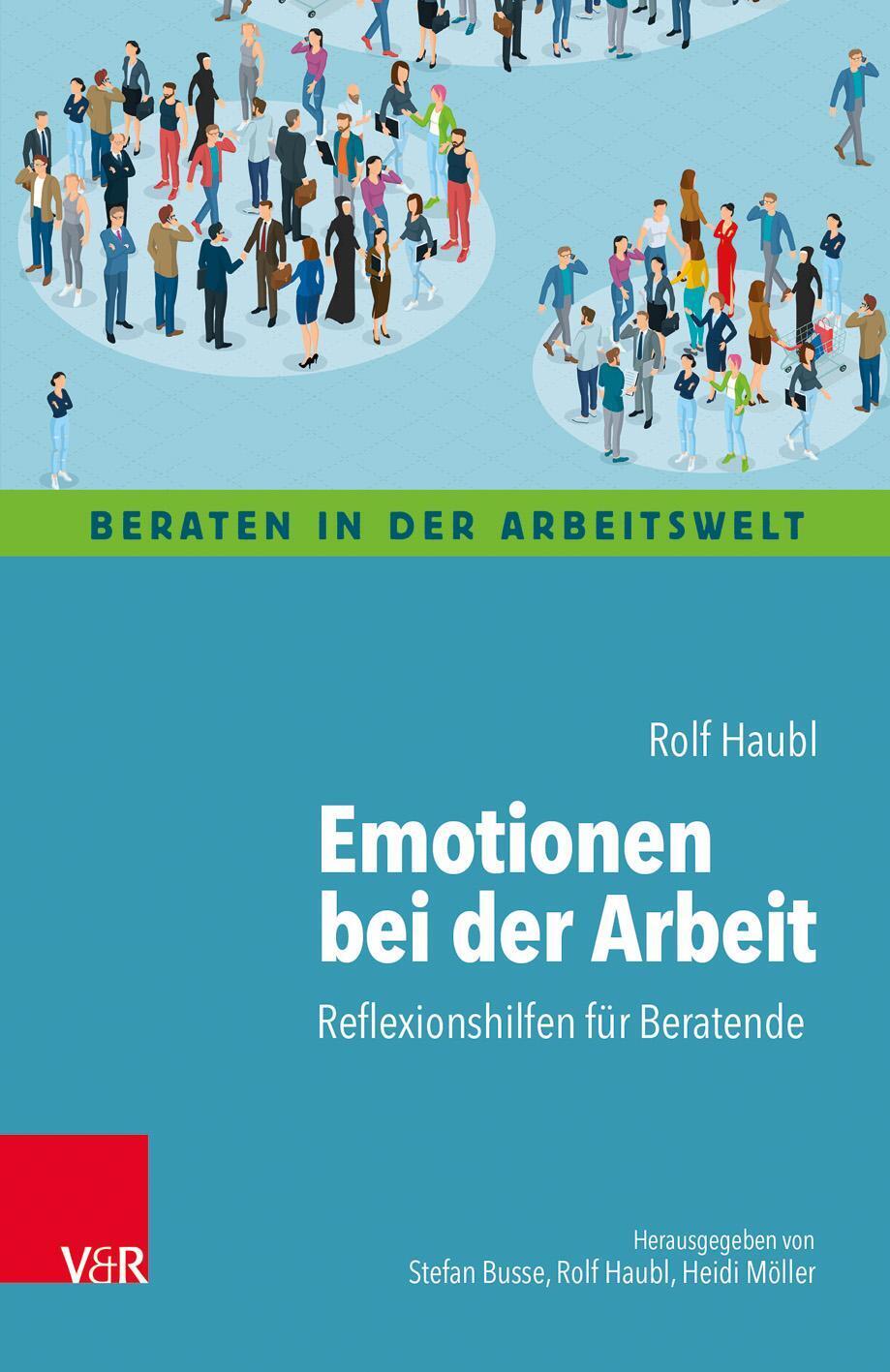 Emotionen Bei Der Arbeit | Rolf Haubl | Reflexionshilfen Für Beratende