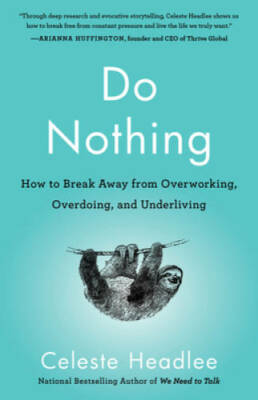 Do Nothing: How to Break Away from Overworking, Overdoing, and - VERY GOOD
