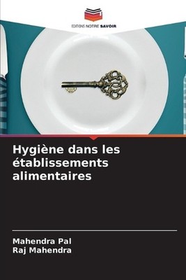 Hygine dans les tablissements alimentaires by Mahendra Pal (French) Paperback Bo