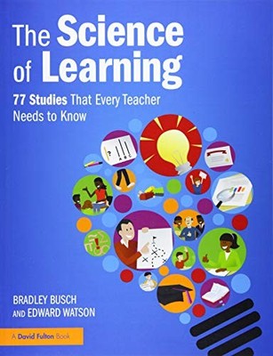 The Science of Learning: 77 Studies That Every Teac by Watson, Edward 1138617709