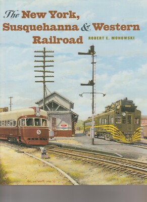 THE NEW YORK, SUSQUEHANNA & WESTERN RAILROAD By Robert E. Mohowski - Hardcover