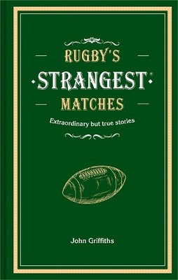 John Griffiths Rugby's Strangest Matches (Gebundene Ausgabe)