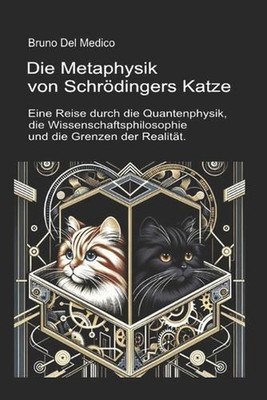 Die Metaphysik von Schrdingers Katze.: Eine Reise durch die Quantenphysik, die W