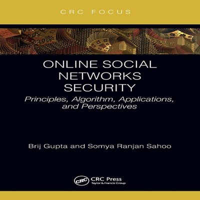 Online Social Networks Security Principles Algorithm Applications
