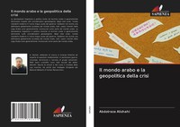 Abdolreza Alishahi | Il Mondo Arabo E La Geopolitica Della Crisi | Taschenbuch