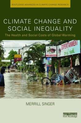 Climate Change and Social Inequality: The Health and Social Costs of Global