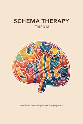 Schema Therapy Journal: Identify and overcome your own thought patterns with sch