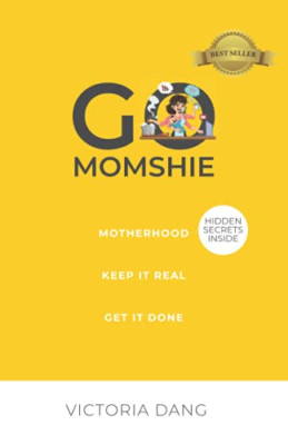 Go Momshie: Motherhood, Keep It Real, Get It Done - Paperback NEW Dang, Victoria