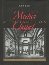 Edith Balas / Michelangelo's Medici Chapel A New Interpretation 1995