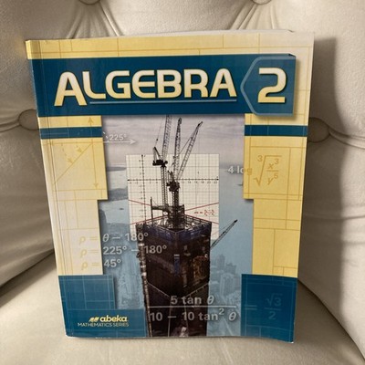 Abeka Algebra 2 Student Work-Text Book. Brand New First Edition