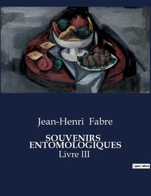 Souvenirs Entomologiques: Livre III by Jean-Henri Fabre (French) Paperback Book