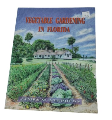 Vegetable Gardening in Florida by James M. Stephens VERY GOOD