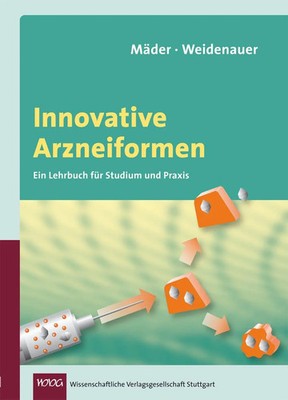 Innovative Arzneiformen | Ein Lehrbuch für Studium und Praxis | Uwe Weidenauer