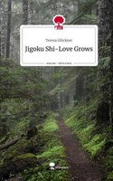 Jigoku Shi-Love Grows. Life Is A Story - Story.One Teresa GlöCkner