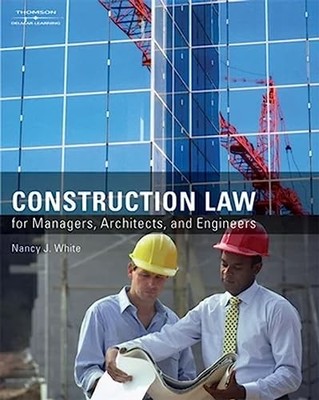 Construction Law for Managers, Architects, and Engineers White, Nancy