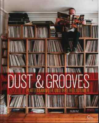 Dust & Grooves: Plattensammler und ihre Heiligtümer Eilon Paz Hardcover