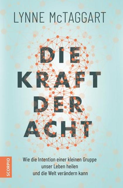 Lynne Mctaggart Die Kraft Der Acht