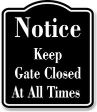 Notice Keep Gate Closed At All Times BLACK Aluminum Composite Sign