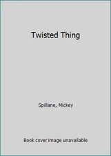 Twisted Thing by Spillane, Mickey