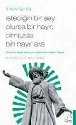 Istedigin Bir Sey Olursa Bir Hayir, Olmazsa Bin Hayir Ara | Rumi (u. a.) | Buch