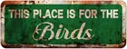 This Place Is for the Birds Metal Signs 16 X 6 Inches Vintage Retro Tin Plaque f