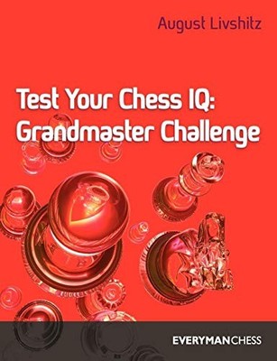 Test Your Chess IQ : Grandmaster Challenge Bk. 3