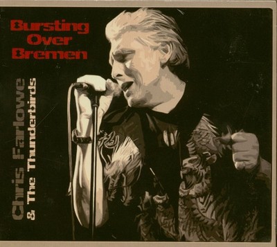 Chris Farlowe & The Thunderbirds - Bursting Over Bremen (2-CD) - British Blue...