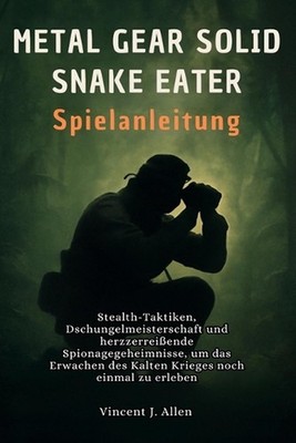 Metal Gear Solid Delta: Snake Eater Spielanleitung: Stealth-Taktiken, Dschungelm