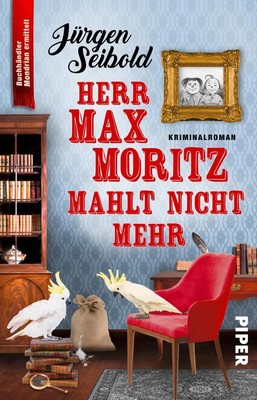 Herr Max Moritz mahlt nicht mehr Jürgen Seibold Taschenbuch 320 S. Deutsch 2025