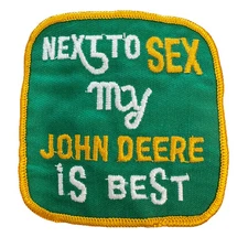 Vintage Patch “Next To Sex My John Deere Is Best” 3”