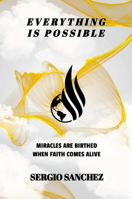 Everything Is Possible When Faith Comes Alive Sergio Sanchez Taschenbuch 2023