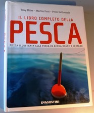 YF 05 IL LIBRO COMPLETO DELLA PESCA - T. Miles, M. Ford -  De Agostini  2006