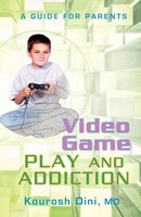 Video Game Play And Addiction A Guide For Parents Kourosh Dini Taschenbuch 2008