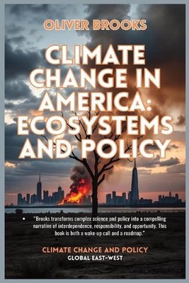Climate Change in America: Ecosystems and Policy by Oliver Brooks Paperback Book