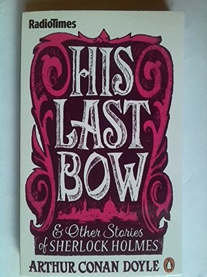 His Last Bow and other stories of Sherlock Holmes,Arthur Conan D