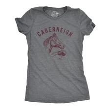 Womens Caberneigh T Shirt Funny Horse Lover Wine Sarcastic Party Novelty Tee