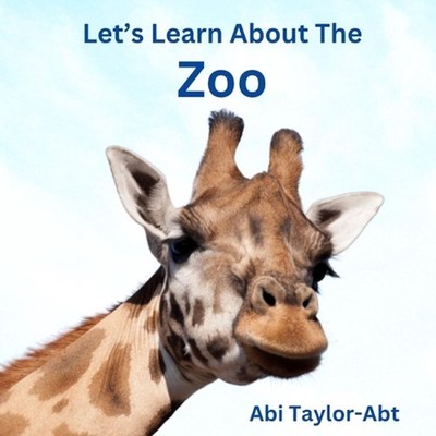 Let's Learn About The Zoo: A Rhyming Interactive Book for Young Children by Abi 