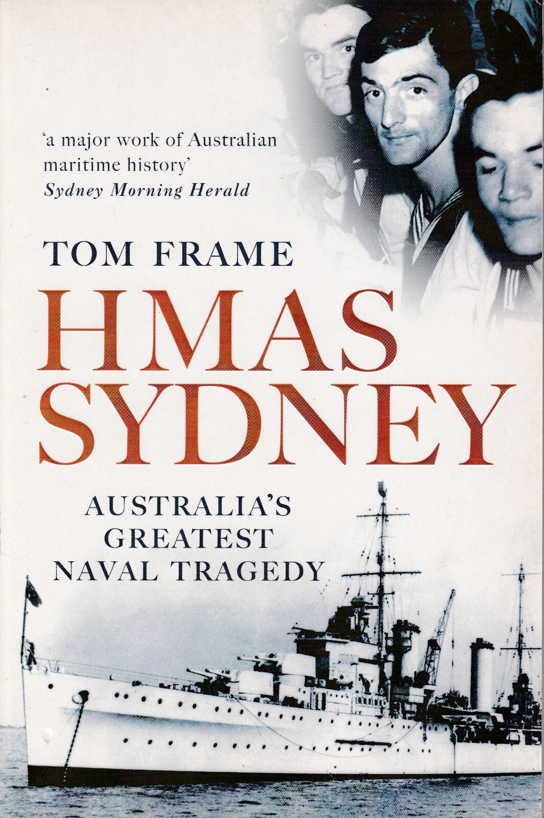 HMAS Sydney: Australia's Greatest Naval Tragedy (Hachette 2008) Tom Frame