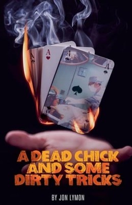 A Dead Chick And Some Dirty Tricks (Jake Rodwell Invest -  NEW Jon Lymon 2014-12