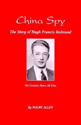 China Spy, the story of Hugh Francis Redmond by Maury ALLEN
