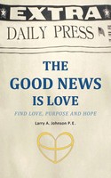 Larry A. Johnson P. E. | The Good News Is Love | Taschenbuch | Englisch (2012)
