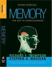 Memory: The Key to Consciousness by Stephen A. Madigan;  Richard F. Thompson