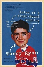 Tales of a First-Round Nothing: My Life as an NHL Footnote, Ryan, Terry, 9781770
