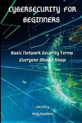 Kelly Fenathra Cybersecurity for Beginners (Paperback)