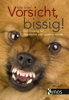 Vorsicht, bissig! CAT-Training für aggressive und reaktive Hunde