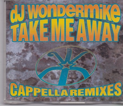 DJ Wondermike-Take Me Away Capella Remixes cd maxi single 5 tracks